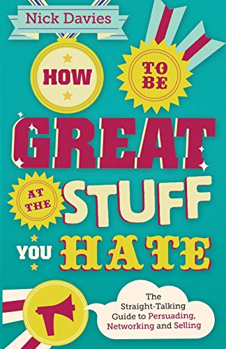 How to be Great at the Stuff You Hate: The Straight-Talking Guide to Networking