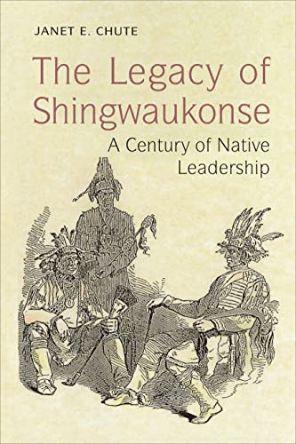The Legacy of Shingwaukonse : A Century of Native Leadership