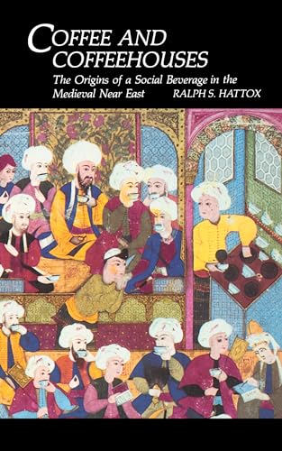 Coffee and Coffeehouses: The Origins of a Social Beverage in the Medieval Near East