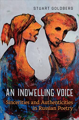 An Indwelling Voice : Sincerities and Authenticities in Russian Poetry