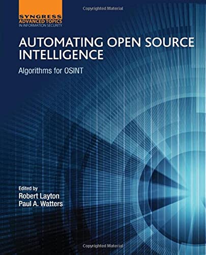 Automating Open Source Intelligence : Algorithms for OSINT