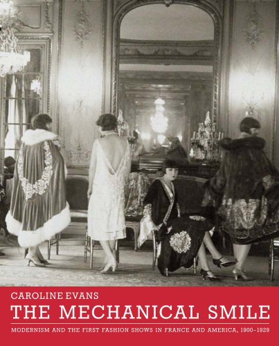 The Mechanical Smile: Modernism and the First Fashion Shows in France and America