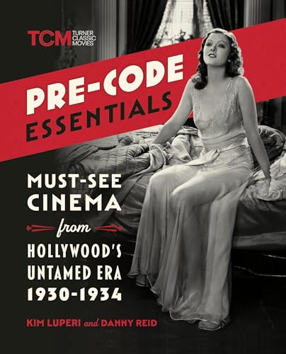 Pre-Code Essentials : Must-See Cinema from Hollywood’s Untamed Era, 1930-1934