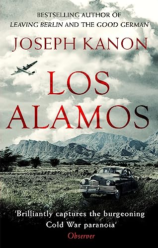Los Alamos : The relentlessly gripping thriller set in Robert Oppenheimer's Manhattan Project