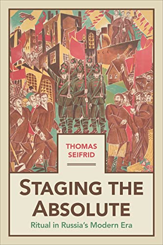 Staging the Absolute : Ritual in Russia's Modern Era