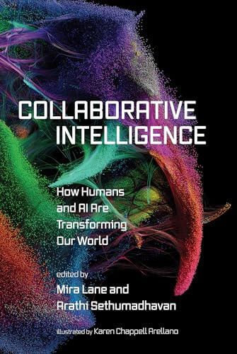 Collaborative Intelligence : How Humans and AI Are Transforming Our World