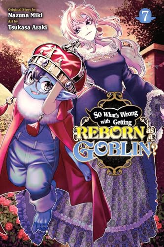 So What's Wrong with Getting Reborn as a Goblin?, Vol. 7