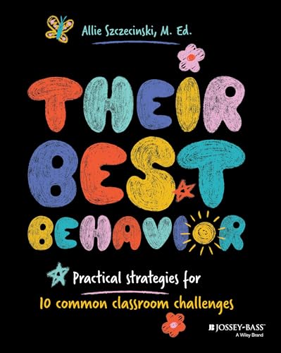 Their Best Behavior : Practical Strategies for 10 Common Classroom Challenges