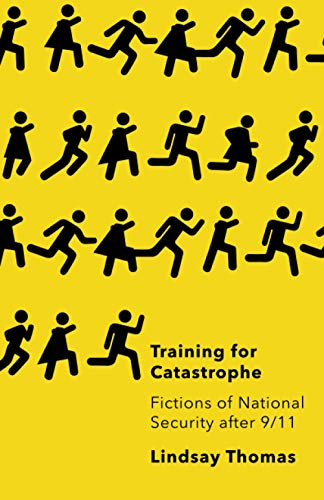 Training for Catastrophe: Fictions of National Security After 9/11