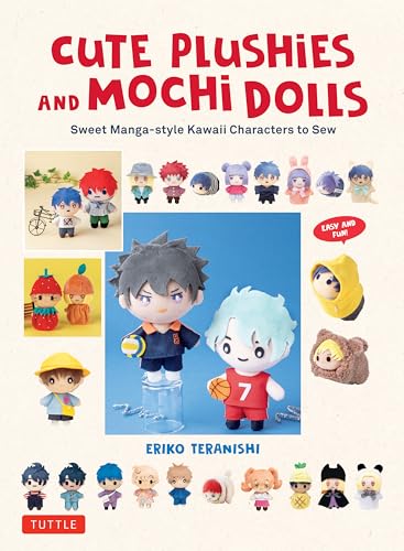 Cute Plushies and Mochi Dolls : Sweet Manga-style Kawaii Characters to Sew