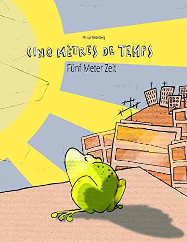 Cinq metres de temps/Funf Meter Zeit : Un livre d'images pour les enfants (Edition bilingue francais-allemand)