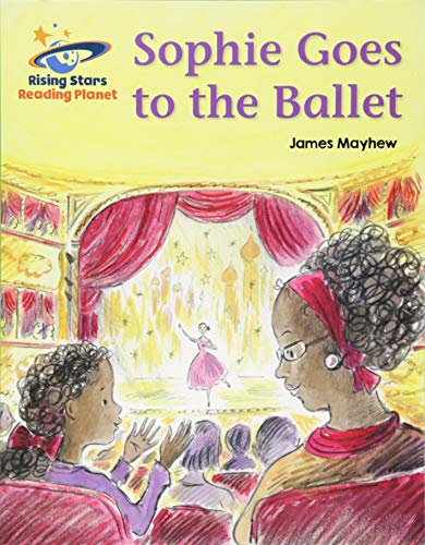 Reading Planet - Sophie Goes to the Ballet - Green: Galaxy (Rising Stars Reading Planet)