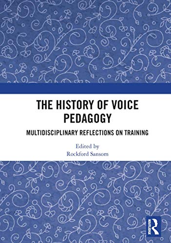 The History of Voice Pedagogy: Multidisciplinary Reflections on Training
