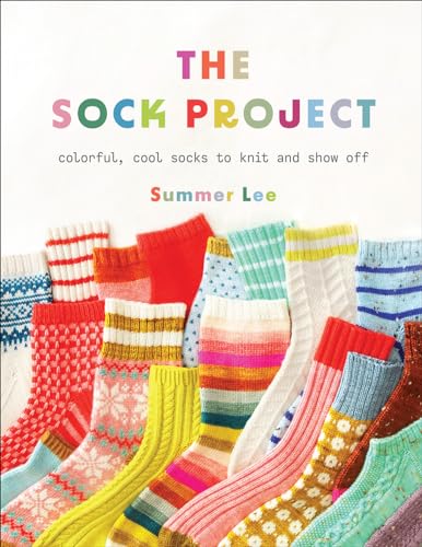 The Sock Project : Colorful, Cool Socks to Knit and Show Off
