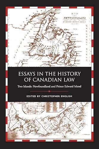 Essays in the History of Canadian Law, Volume IX : Two Islands, Newfoundland and Prince Edward Island