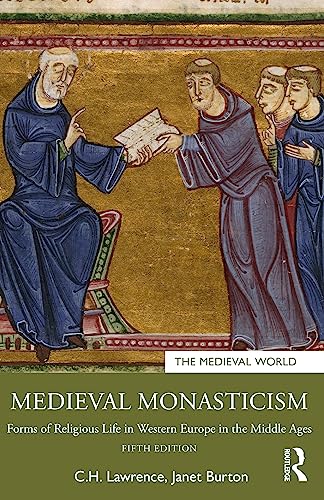 Medieval Monasticism: Forms of Religious Life in Western Europe in the Middle Ages (The Medieval World)