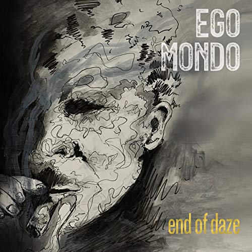 CD cover: sketched portrait with "Ego Mondo" and "end of daze" text.