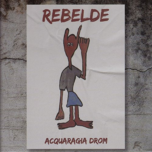 CD cover for "Rebelde" by Acquaragia Drom, featuring a cartoon hand gesture.