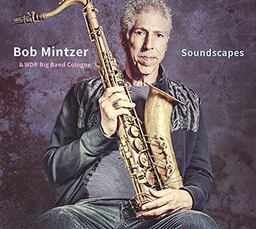 Bob Mintzer holding a saxophone, album cover for "Soundscapes" CD.