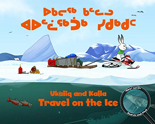Ukaliq and Kalla Travel on the Ice (Inuktitut/English)