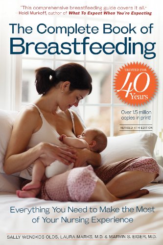 The Complete Book of Breastfeeding, 4th edition : The Classic Guide