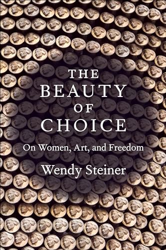The Beauty of Choice : On Women, Art, and Freedom