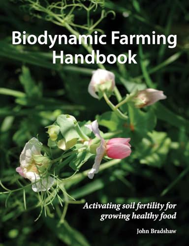 Biodynamic Farming Handbook : Activating soil fertility for growing healthy food