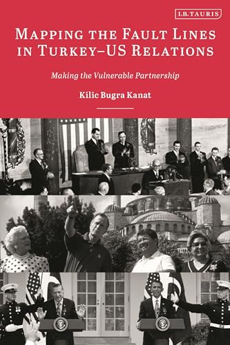 Mapping the Fault Lines in Turkey-US Relations : Making the Vulnerable Partnership