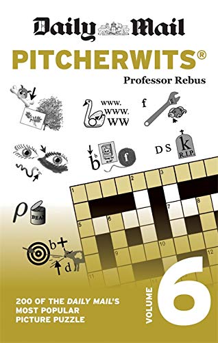 Daily Mail Pitcherwits Volume 6: 200 of the Daily Mail's most popular picture puzzles (The Daily Mail Puzzle Books)