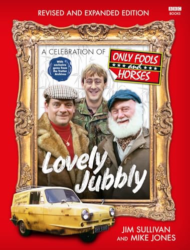 Lovely Jubbly : A Celebration of Only Fools and Horses