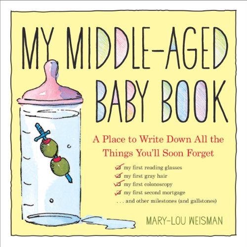 My Middle-Aged Baby Book : A Place to Write Down All the Things You'll Soon Forget
