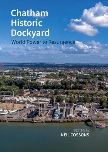 Chatham Historic Dockyard: World Power to Resurgence (Historic England)
