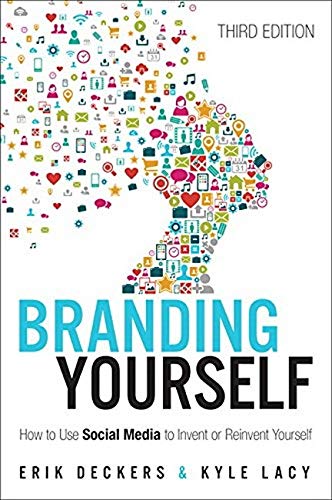 Branding Yourself: How to Use Social Media to Invent or Reinvent Yourself (Que Biz-Tech)
