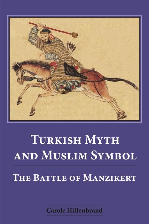 Turkish Myth and Muslim Symbol : The Battle of Manzikert