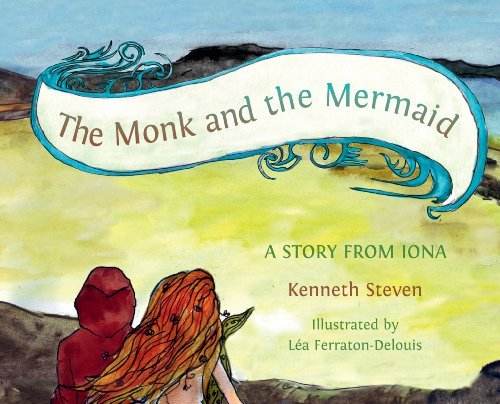 The Monk and the Mermaid : A Story from Iona, Told for Children