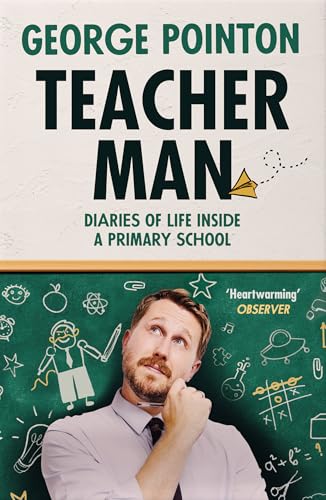 Teacher Man : Diaries of Life Inside a Primary School