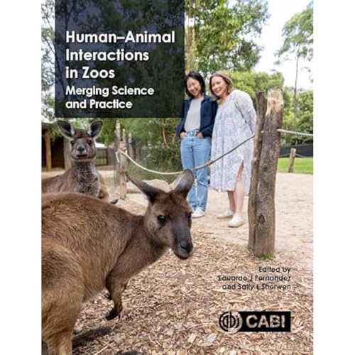 Human-Animal Interactions in Zoos : Integrating Science and Practice