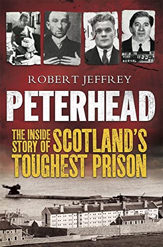Peterhead : The Inside Story of Scotland's Toughest Prison