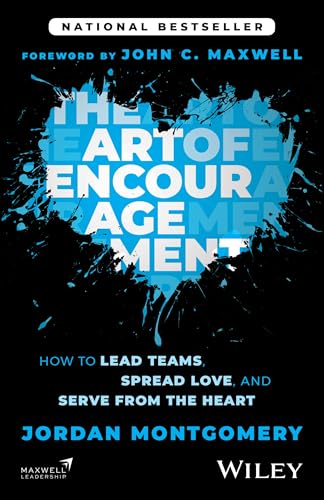 The Art of Encouragement : How to Lead Teams, Spread Love, and Serve from the Heart