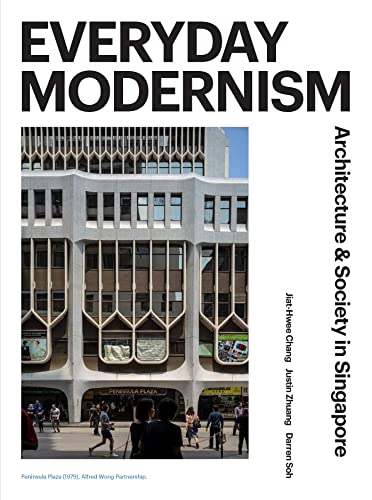 Everyday Modernism : Architecture and Society in Singapore