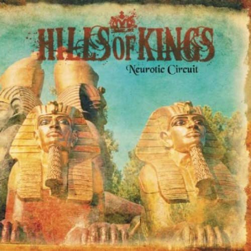 CD cover for "Neurotic Circuit" by Hills Of Kings, featuring Egyptian imagery.
