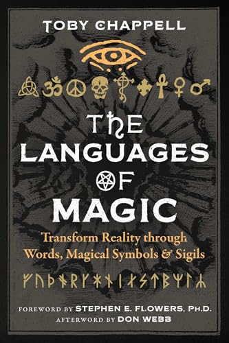 The Languages of Magic : Transform Reality through Words, Magical Symbols, and Sigils
