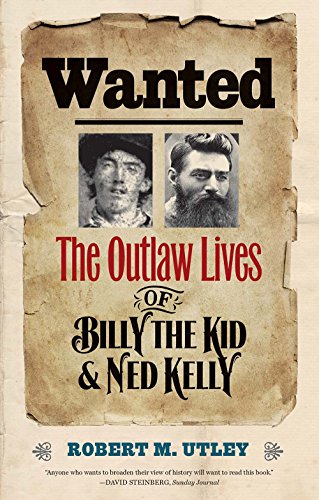 Wanted: The Outlaw Lives of Billy the Kid and Ned Kelly (The Lamar Series in Western History)