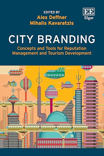 City Branding : Concepts and Tools for Reputation Management and Tourism Development