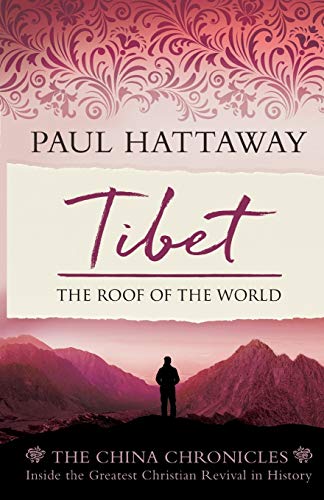 Tibet: The Roof of the World: Inside the Largest Christian Revival in History (The China Chronicles)