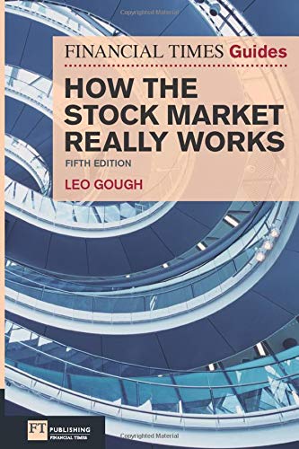 How the Stock Market Really Works: FT Guide to How the Stock Market Really Works (The FT Guides)