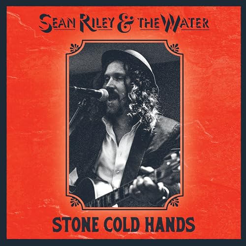 CD cover for Sean Riley & The Water’s “Stone Cold Hands,” featuring a musician.