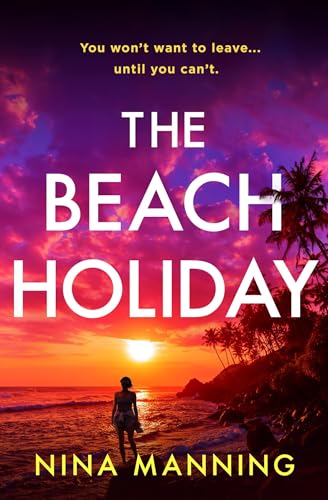 The Beach Holiday : An utterly gripping psychological thriller with a heart stopping twist for 2025