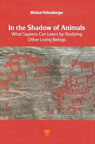 In the Shadow of Animals : What Sapiens Can Learn by Studying Other Living Beings