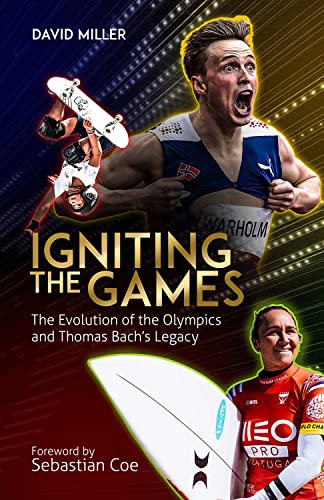 Igniting the Games : The Evolution of the Olympics and Thomas Bach's Legacy